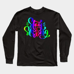 Stay Strong Rainbow Quote Design Long Sleeve T-Shirt